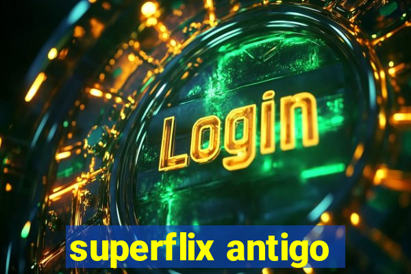 superflix antigo